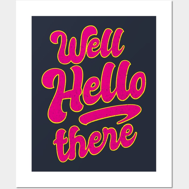 Well HELLO there Valentines Wall Art by BOEC Gear